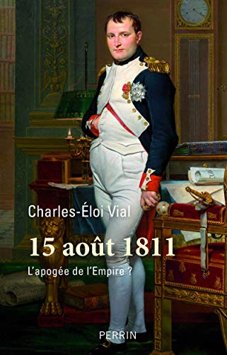 15 Août 1811 - L'apogée de l'Empire ? von PERRIN