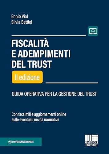 Fiscalità e adempimenti del trust. Guida operativa per la gestione del Trust (Professionisti & Imprese) von Maggioli Editore