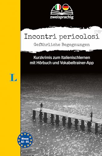 Langenscheidt Krimi zweisprachig Italienisch (A2/B1) - Incontri pericolosi: Kurzkrimis zum Italienischlernen mit Hörbuch und Vokabeltrainer-App von Langenscheidt bei PONS