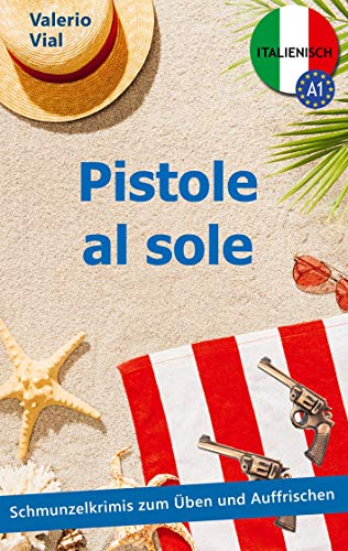 Pistole al sole: Schmunzelkrimis zum Üben und Auffrischen - Italienisch A1 von Books on Demand