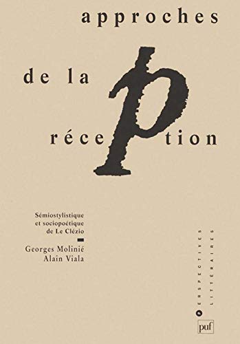 Approches de la réception: Sémiostylistique et sociopoétique de Le Clézio von PUF
