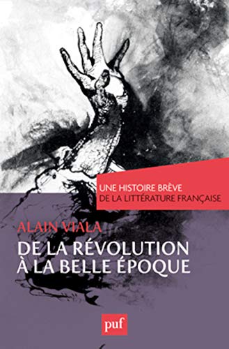 De la Révolution à la Belle Époque. Une histoire brève de la littérature française von PUF