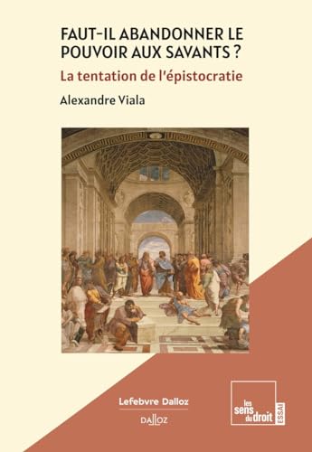 Faut-il abandonner le pouvoir aux savants ? - La tentation de l'épistocratie Faut-il abandonner le pouvoir aux savants ? - La tentation de l'épistocratie von DALLOZ