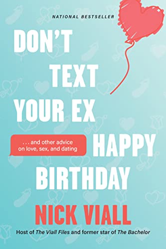 Don't Text Your Ex Happy Birthday: ...and Other Advice on Love, Sex, and Dating