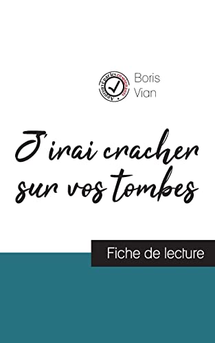 J'irai cracher sur vos tombes de Boris Vian (fiche de lecture et analyse complète de l'oeuvre): Etude de l'oeuvre