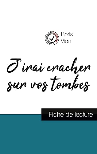 J'irai cracher sur vos tombes de Boris Vian (fiche de lecture et analyse complète de l'oeuvre): Etude de l'oeuvre