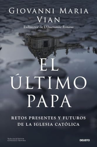 El último papa: Retos presentes y futuros de la Iglesia católica (Deusto) von Deusto