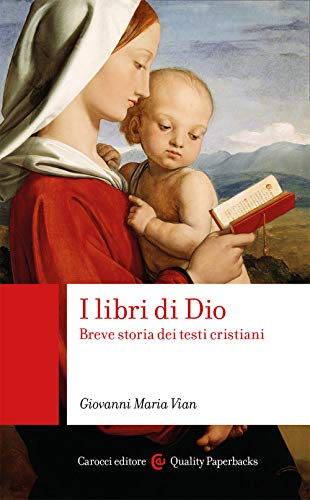 I libri di Dio. Breve storia dei testi cristiani (Quality paperbacks)