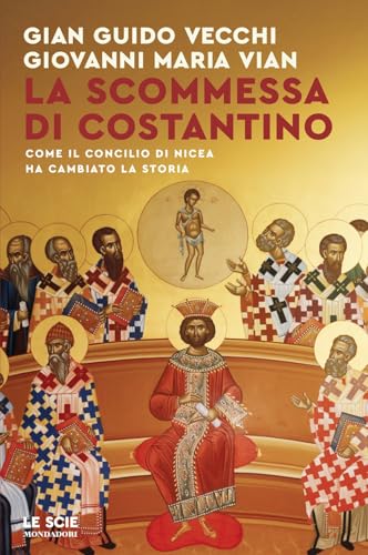 La scommessa di Costantino. Come il Concilio di Nicea ha cambiato la storia (Le scie. Nuova serie) von Mondadori