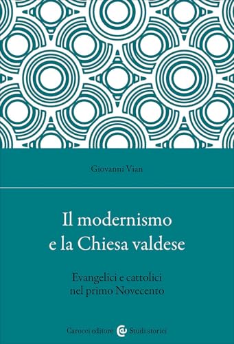 Il modernismo e la Chiesa valdese. Evangelici e cattolici nel primo Novecento (Studi storici Carocci) von Carocci