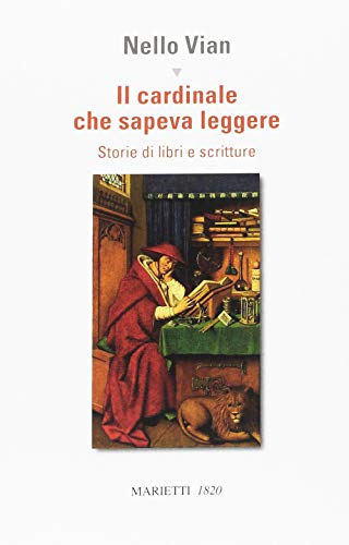 Il cardinale che sapeva leggere. Storie di libri e scritture (Saggistica, Band 71) von Marietti