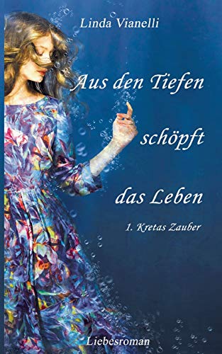 Aus den Tiefen schöpft das Leben: Kretas Zauber