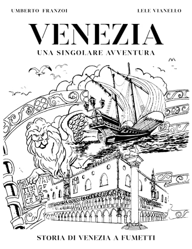 Venezia una Singolare Avventura: Storia di Venezia a fumetti von Independently published