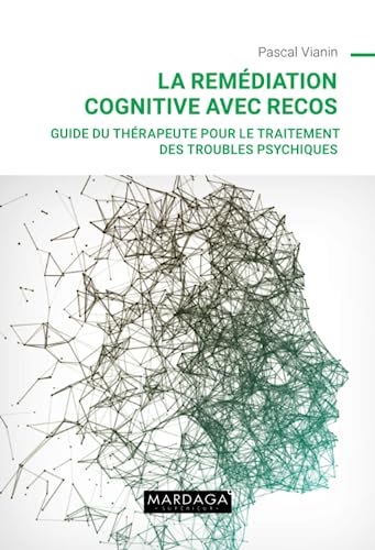 La remédiation cognitive avec RECOS: Guide du thérapeute pour le traitement des troubles psychiques La remédiation cognitive avec RECOS: Guide du thérapeute pour le traitement des troubles psychiques von MARDAGA PIERRE
