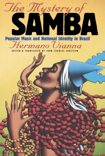 The Mystery of Samba: Popular Music and National Identity in Brazil (Latin America in Translation/En Traduccion/Em Traducao) von University of North Carolina Press