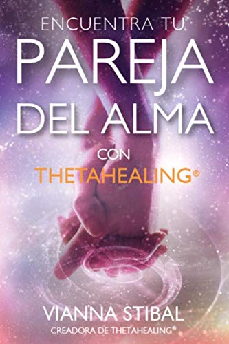 Encuentra Tu Pareja del Alma con ThetaHealing®