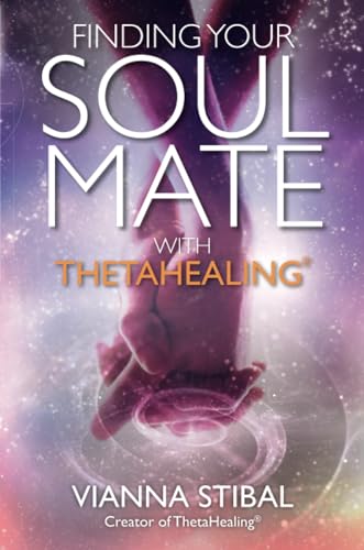 Finding Your Soul Mate with ThetaHealing® von Hay House UK Ltd