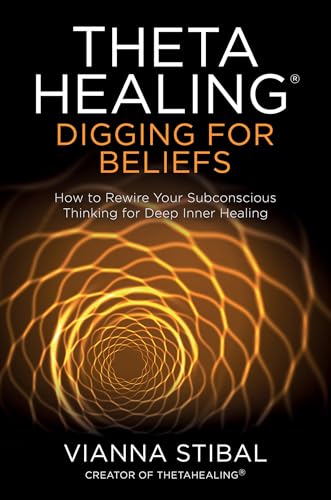 ThetaHealing®: Digging for Beliefs: How to Rewire Your Subconscious Thinking for Deep Inner Healing von Hay House UK Ltd