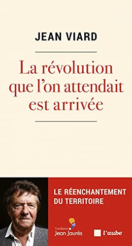 La révolution que l'on attendait est arrivée: Le réenchantement du territoire
