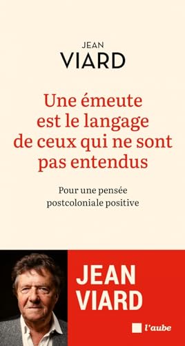 Une émeute est le langage de ceux qui ne sont pas entendus: Pour une pensée post-coloniale positive von DE L AUBE