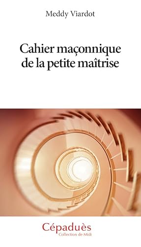 Cahier maçonnique de la petite maîtrise von Cépaduès