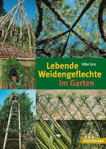 Lebende Weidengeflechte im Garten (HolzWerken) von Schfer Th.