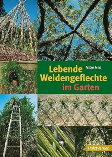 Lebende Weidengeflechte im Garten (HolzWerken) von Schfer Th.