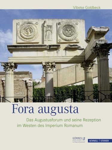 Fora augusta: Das Augustusforum und seine Rezeption im Westen des Imperium Romanum (Eikonika. Kunstwissenschaftliche Beitrage, Im Auftrag Der Go) ... im Auftrag der Görres-Gesellschaft, Band 5) von Schnell & Steiner