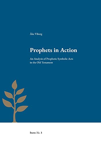 Prophets in Action: An Analysis of Prophetic Symbolic Acts in the Old Testament von Enskilda Högskolan Stockholm