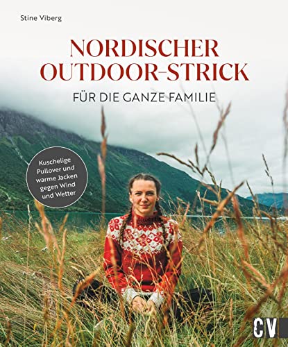 Strickbuch – Nordischer Outdoor-Strick für die ganze Familie: Kuschelige Pullover und warme Jacken gegen Wind und Wetter stricken. Nordisch Stricken leicht gemacht