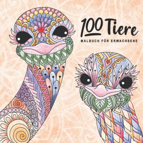 100 Tiere Malbuch für Erwachsene: Das XXL-Tier-Ausmalbuch für Frauen und Männer die gerne kreativ werden. Ein zauberhaftes Geschenk für Erwachsene. 100 Tiere Malbuch für Erwachsene: Das XXL-Tier-Ausmalbuch für Frauen und Männer die gerne kreativ werden. Ein zauberhaftes Geschenk für Erwachsene.