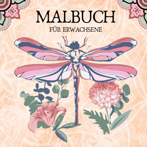 Malbuch für Erwachsene: Das große Mandala Malbuch für Erwachsene mit wunderschönen Motiven zum Ausmalen. Zur Verbesserung der Kreativität und Achtsamkeit und gegen Stress. von Independently published