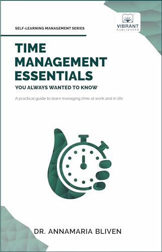 Time Management Essentials You Always Wanted To Know (Self-Learning Management Series) von Vibrant Publishers