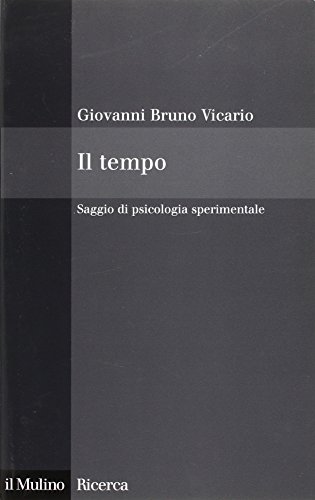 Il tempo. Saggio di psicologia sperimentale (Il Mulino/Ricerca) von Il Mulino