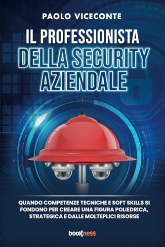 Il professionista della security aziendale: Quando competenze tecniche e soft skills si fondono per creare una figura poliedrica, strategica e dalle molteplici risorse Il professionista della security aziendale: Quando competenze tecniche e soft skills si fondono per creare una figura poliedrica, strategica e dalle molteplici risorse von Bookness