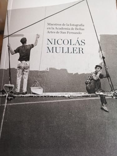 NICOLÁS MULLER (MAESTROS DE LA FOROGRAFIA EN ACADEMIA BELLAS ARTES, Band 7) von Ediciones del Azar