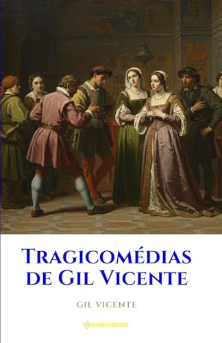 Tragicomédias de Gil Vicente Tragicomédias de Gil Vicente von Independently published