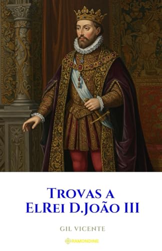 Trovas a ElRei D.João III Trovas a ElRei D.João III von Independently published