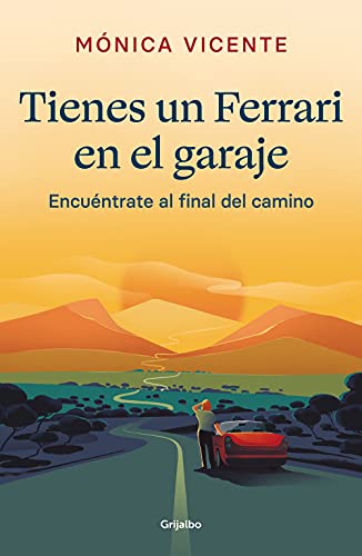 Tienes un Ferrari en el garaje: Encuéntrate al final del camino (Crecimiento personal)