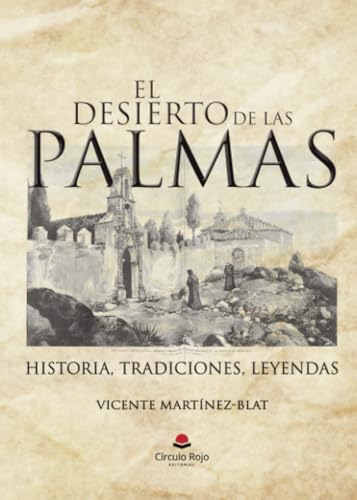 El desierto de las palmas: Historia. Tradiciones. Leyendas von Grupo Editorial Círculo Rojo SL