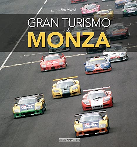 Gran Turismo & Monza (Grandi corse su strada e rallies) von Giorgio Nada Editore