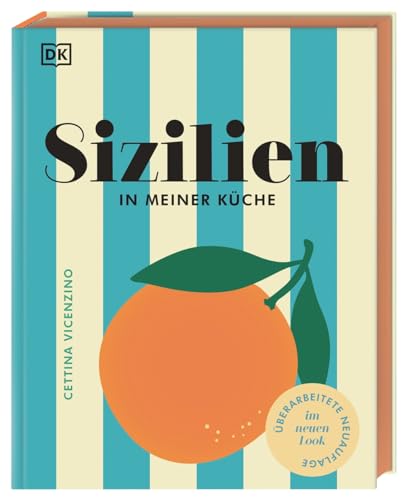 Sizilien in meiner Küche: 70 traditionelle und moderne Rezepte. Authentisch sizilianisch kochen von DK