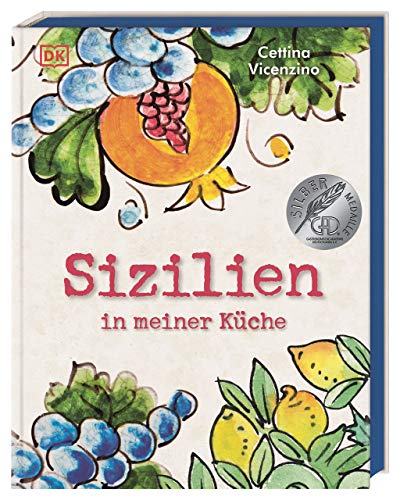 Sizilien in meiner Küche: 70 traditionelle und moderne Rezepte. Authentisch sizilianisch kochen Sizilien in meiner Küche: 70 traditionelle und moderne Rezepte. Authentisch sizilianisch kochen
