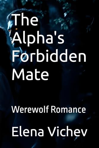 The Alpha's Forbidden Mate: Werewolf Romance von Independently published