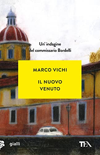 Il nuovo venuto. Un'indagine del commissario Bordelli (Gialli TEA)