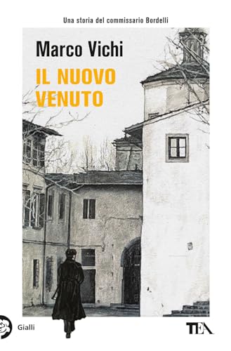 Il nuovo venuto. Una nuova indagine del commissario Bordelli (Gialli TEA) von TEA