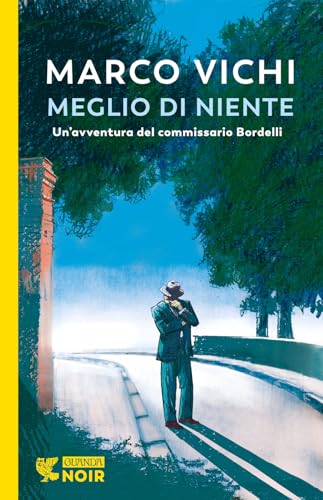 Meglio di niente. Un'avventura del commissario Bordelli (Guanda noir) von Guanda