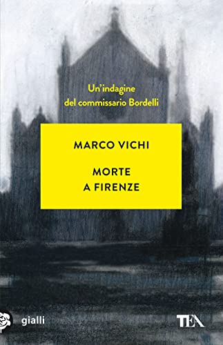 Morte a Firenze. Un'indagine del commissario Bordelli (Gialli TEA)