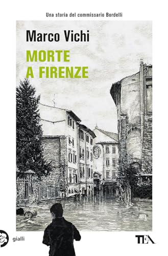 Morte a Firenze. Un'indagine del commissario Bordelli (Gialli TEA) von TEA