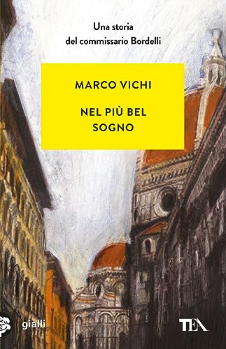 Nel più bel sogno. Una nuova avventura del commissario Bordelli (Gialli TEA) von TEA
